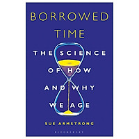 Borrowed Time: The Science Of How And Why We Age