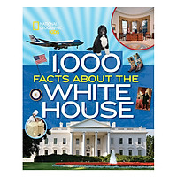 National Geographic Kids 1,000 Facts About The White House