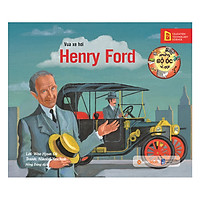 Những Bộ Óc Vĩ Đại : Vua Xe Hơi - Henry Ford (Tái Bản)