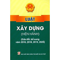 Luật Xây Dựng (Hiện Hành) (Sửa Đổi, Bổ Sung Năm 2016, 2018, 2019, 2020)