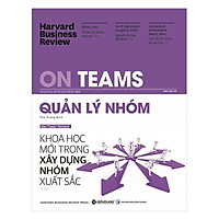 HBR On Teams - Quản Lý Nhóm - Khoa Học Mới Trong Xây dựng Nhóm Xuất Sắc (Quà Tặng Card đánh dấu sách đặc biệt)