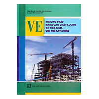 Phương Pháp Nâng Cao Chất Lượng Và Tiết Kiệm Chi Phí Xây Dựng