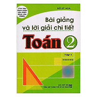 Bài Giảng Và Lời Giải Chi Tiết Toán 2 ( tập 1)