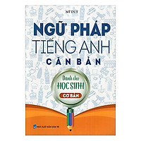 Ngữ Pháp Tiếng Anh Căn Bản – Dành Cho Học Sinh Cơ Bản