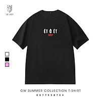 HOT TREND Áo thun nam nữ Unisex ÉT Ô ÉT , áo phông nam nữ form rộng - GW Shop
