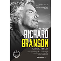 Tự Truyện Richard Branson: Đường Ra Biển Lớn (Tái Bản 2020)              