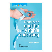 Người Bệnh Ung Thư Đi Tìm Ý Nghĩa Cuộc Sống