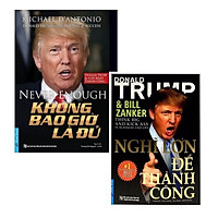 Combo sách Donald Trump - Không Bao Giờ Là Đủ + Nghĩ Lớn Để Thành Công (Tái Bản)
