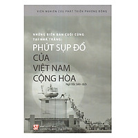 Sách - Những biên bản cuối cùng tại Nhà Trắng: Phút sụp đổ của Việt Nam Cộng hòa