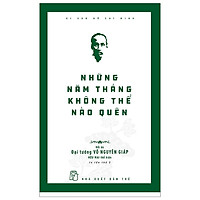 Di Sản Hồ Chí Minh – Những Năm Tháng Không Thể Nào Quên (Hồi Ức Đại Tướng Võ Nguyên Giáp)