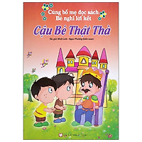 Cùng Bố Mẹ Đọc Sách Bé Nghĩ Lời Kết - Cậu Bé Thật Thà (Tái Bản 2021)