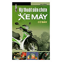 Kỹ Thuật Sửa Chữa Xe Máy Cơ Bản (Tái Bản)