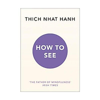 Sách - How to See by Thich Nhat Hanh - (UK Edition, paperback)