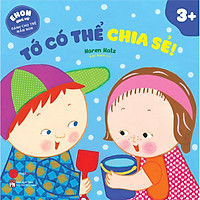 Ehon Ứng Xử Dành Cho Trẻ Mầm Non - Tớ Có Thể Chia Sẻ!