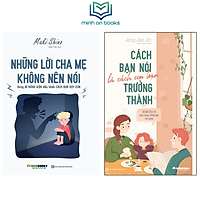 Combo 2 Cuốn Sách Nói Sao Cho Trẻ Nghe Lời: Những Lời Cha Mẹ Không Nên Nói : Đừng Để Nóng Giận Điều Khiển Cách Bạn Dạy Con + Cách Bạn Nói Là Cách Con Bạn Trưởng Thành - BIZBOOKS - MinhAnBooks