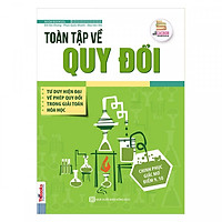 Toàn Tập Về Quy Đổi – Tư Duy Hiện Đại Về Phép Quy Đổi Trong Giải Toán Hóa Học (tặng sổ ta