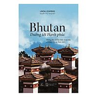 Bhutan – Đường Tới Hạnh Phúc