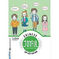 Joyful Chinese – Vui Học Tiếng Trung: Tập Viết Chữ Hán ( tặng kèm bookmark )