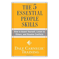 The 5 Essential People Skills: How to Assert Yourself, Listen to Others, and Resolve Conflicts (Dale Carnegie Training)