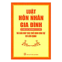 Luật Hôn Nhân Gia Đình (Có Hiệu Lực Ngày 01-01-2015) Và Giải Đáp Các Chế Định Dân Sự Có Liên Quan