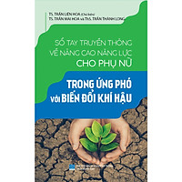 Sổ Tay Truyền Thông Về Nâng Cao Năng Lực Cho Phụ Nữ Trong Ứng Phó Với Biến Đổi Khí Hậu