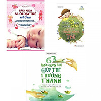 Combo Bách Khoa Nuôi Dạy Trẻ Từ 0 - 3 Tuổi + Trước 10 Tuổi - Thời Kỳ Vàng Quyết Định Thành Công Của Trẻ + 63 Thói Quen Giúp Trẻ Trưởng Thành - (Tặng kèm Bookmart PĐ)