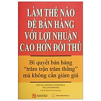 Làm Thế Nào Để Bán Hàng Với Lợi Nhuận Cao Hơn Đối Thủ