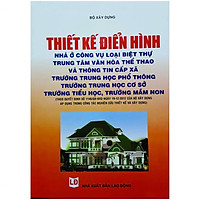Thiết Kế Điển Hình Nhà Ở Công Vụ Loại Biệt Thự – Trung Tâm Văn Hóa Thể Thao Và Thông Tin Cấp Xã – Trường Trung Học Phổ Thông- Trường Trung Học Cơ Sở, Trường Mầm Non