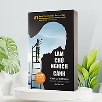 Làm Chủ Nghịch Cảnh – Từ Một Cậu Bé Bất Hạnh, Tôi Đã Thành Công Như Thế Nào?