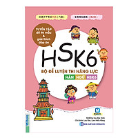 Bộ Đề Luyện Thi Năng Lực Hán Ngữ HSK 6 – Tuyển Tập Đề Thi Mẫu Và Giải Thích Đáp Án