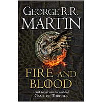 Fire And Blood: 300 Years Before A Game Of Thrones (A Targaryen History) - A Song Of Ice And Fire