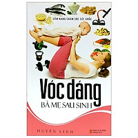 Cẩm Nang Chăm Sóc Sức Khỏe – Vóc Dáng Bà Mẹ Sau Sinh