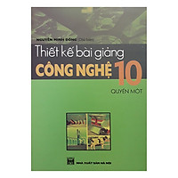 Thiết Kế Bài Giảng Công Nghệ 10 Quyển 1