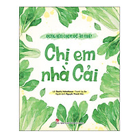 Đừng Kén Chọn Đồ Ăn Nhé: Chị Em Nhà Cải