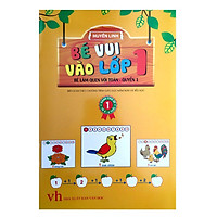 Bé Vui Vào Lớp 1 – Bé Làm Quen Với Toán (Quyển 1)