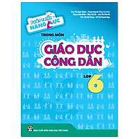 Phát Triển Năng Lực Trong Môn Giáo Dục Công Dân – Lớp 6