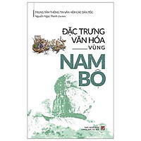 Đặc Trưng Văn Hóa Vùng Nam Bộ