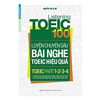 Listening Toeic 100 – Luyện Chuyên Sâu Bài Nghe Toeic Hiệu Quả (Toeic Part 1-2-3-4)