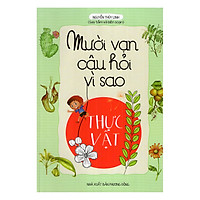 Mười Vạn Câu Hỏi Vì Sao – Thực Vật