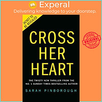 Sách - Cross Her Heart : The Gripping New Psychological Thriller from the #1 by Sarah Pinborough (UK edition, paperback)