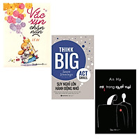 Combo Sách Kỹ Năng Sống :  Vắc-Xin Chán Nản + Suy Nghĩ Lớn , Hành Động Nhỏ +  Rơi Trong C