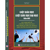 Luật Giáo dục – Luật Giáo dục đại học (sửa đổi) – Quy định mới về chương trình giáo dục phổ thông & công tác thi đua, khen thưởng ngành Giáo dục.