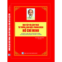 HỌC TẬP VÀ LÀM THEO TƯ TƯỞNG, ĐẠO ĐỨC, PHONG CÁCH HỒ CHÍ MINH
