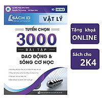 Sách ID Tuyển chọn 3000 bài tập dao động cơ học và sóng cơ học