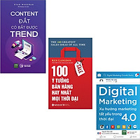 Combo 3 Cuốn Sách : Content Đắt Có Bắt Được Trend + 100 Ý Tưởng Bán Hàng Hay Nhất Mọi Thời Đại + Digital Marketing - Xu Hướng Marketing Tất Yếu Trong Thời Đại 4.0