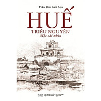 Sách - Huế - Triều Nguyễn: Một cái nhìn