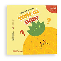 Sách Ehon - Trái gì đây - Dành cho trẻ từ 0 - 3 tuổi