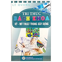 Tri Thức Bách Khoa – Kỹ – Mỹ Thuật Trong Xây Dựng