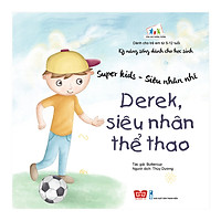 Kỹ Năng Sống Dành Cho Học Sinh - Super Kids - Siêu Nhân Nhí - Derek, Siêu Nhân Thể Thao