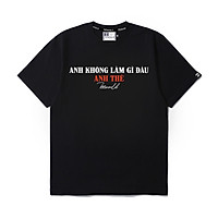 Áo thun Teeworld Anh Không Làm Gì Đâu AKLGĐ T-shirt Trắng Đen Form Rộng Unisex Nam Nữ